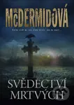 Svědectví mrtvých - Val McDermid - kniha z kategorie Detektivky, thrillery a horory