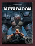 Metabaron (1-4) - Alejandro Jodorowsky, Jerry Frissen, Valentin Sécher (ilustrácie)