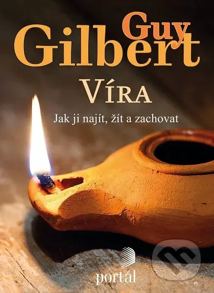 Víra (Jak ji najít, žít a zachovat) - Guy Gilbert - kniha z kategorie Duchovní život