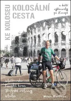 Kolosální cesta ke Koloseu (a další cyklocesty po Evropě) - kniha z kategorie Individuální sporty