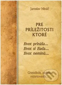 Pre príležitosti, ktoré život prináša... život si žiada... život neminú... - kniha z kategorie Poezie