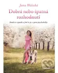 Dobrá nebo špatná rozhodnutí (Jinak to vypadá a jiné to je, z pera psycholožky) - kniha z kategorie Psychologie