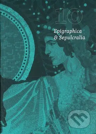 Epigraphica et Sepulcralia 10 - Jiří Roháček - kniha z kategorie Historie