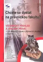 Chcete se dostat na právnickou fakultu? 1 (Všeobecný přehled a základy práva) - kniha z kategorie Vysoké školy