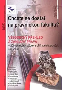 Chcete se dostat na právnickou fakultu? 1 (Všeobecný přehled a základy práva) - kniha z kategorie Vysoké školy