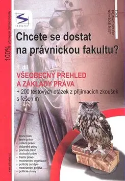 Chcete se dostat na právnickou fakultu? 1 (Všeobecný přehled a základy práva) - kniha z kategorie Vysoké školy
