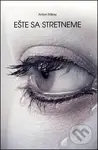 Este sa stretneme - Anton Rákay - kniha z kategorie Beletrie