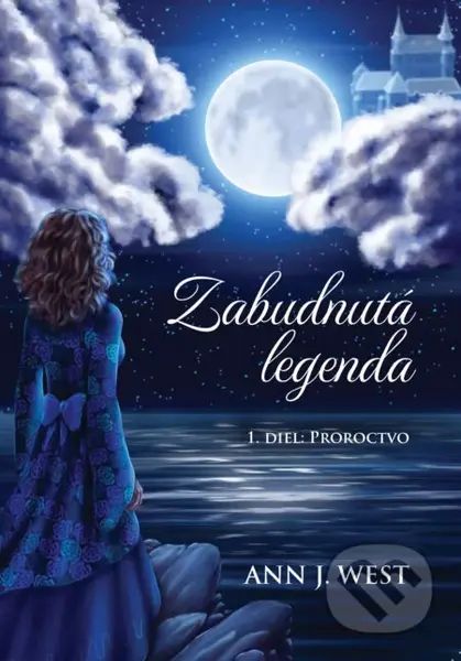 Zabudnutá legenda: Proroctvo - Ann J. West - kniha z kategorie Beletrie pro děti