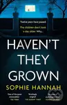 Haven't They Grown - Sophie Hannah