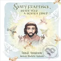 Svatý František, bratr Tělo a sestra Píseň - Tomáš Vondrovic - kniha z kategorie Pohádky