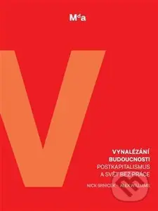 Vynalézání budoucnosti (Postkapitalismus a svět bez práce) - kniha z kategorie Sociologie