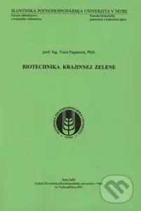 Biotechnika krajinnej zelene - Viera Paganová - kniha z kategorie Přírodní vědy a technika