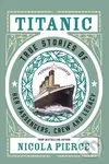 Titanic (True Stories of her Passengers, Crew and Legacy) - kniha z kategorie Historie