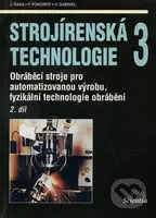 Strojírenská technologie 3 (2. díl) (Obráběcí stroje pro automatizovanou výrobu, fyzikální technologie obrábění) - kniha z kategorie Přírodní vědy a…