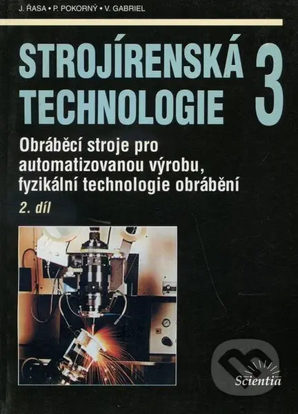 Strojírenská technologie 3 (2. díl) (Obráběcí stroje pro automatizovanou výrobu, fyzikální technologie obrábění) - kniha z kategorie Přírodní vědy a…