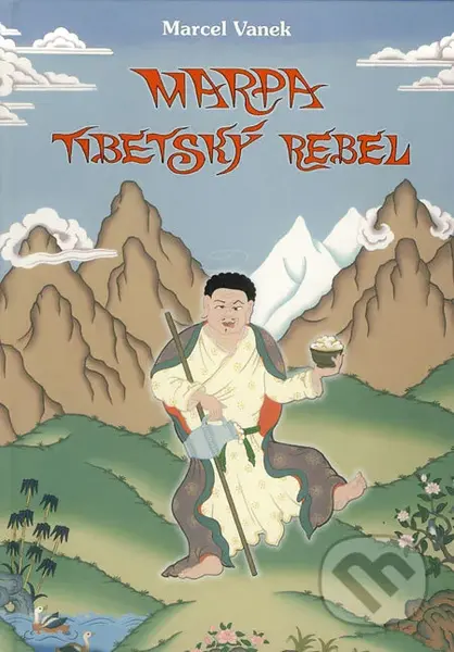 Marpa - tibetský rebel - Marcel Vanek, Radovan Hrabý (ilustrácie) - kniha z kategorie Mýty, pověsti a legendy
