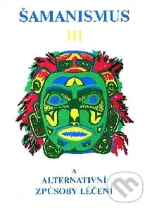 Šamanismus III (A alternatívní způsoby léčení) - 248 - kniha z kategorie Magie a okultismus