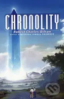 Chronolity - Robert Charles Wilson - kniha z kategorie Sci-fi