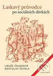 Laskavý průvodce po sociálních dávkách - Rostislav Čevela, Libuše Čeledová - kniha z kategorie Sociologie