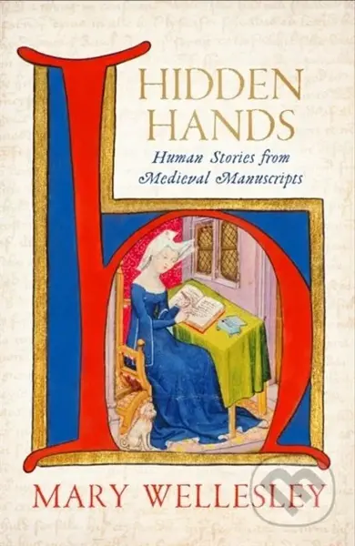 Hidden Hands (The Lives of Manuscripts and Their Makers) - kniha z kategorie Historie