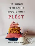 Pletení. Na konci této knihy budete umět plést - Rosie Fletcher - kniha z kategorie Ruční práce