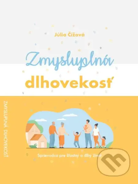 Zmysluplná dlhovekosť (Sprievodca pre šťastný a dlhý život) - kniha z kategorie Motivace a seberozvoj