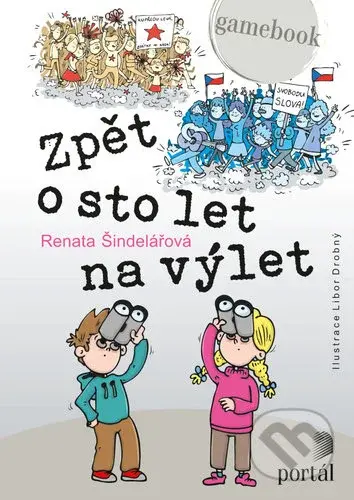 Zpět o sto let na výlet (Gamebook) - Renata Šindelářová, Libor Drobný (Ilustrátor) - kniha z kategorie Naučné knihy