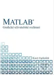 MATLAB - Grafické uživatelské rozhraní - Karel Zaplatílek - kniha z kategorie Počítače a internet