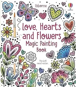 Love, Hearts and Flowers Magic Painting Book - Abigail Wheatley, Emily Ritson (Ilustrátor) - kniha z kategorie Omalovánky