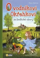 O Vodníkoví Okřehkovi ze Sedlické obory - Petra Hátlová, Petra Tatíčková (Ilustrátor) - kniha z kategorie Pohádky
