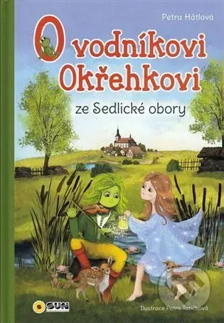 O Vodníkoví Okřehkovi ze Sedlické obory - Petra Hátlová, Petra Tatíčková (Ilustrátor) - kniha z kategorie Pohádky