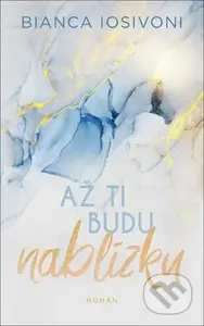 Až ti budu nablízku - Bianca Iosivoni - kniha z kategorie Romantika