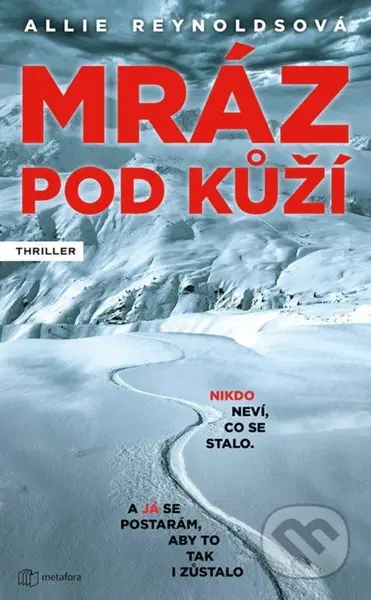 Mráz pod kůží (Nikdo neví, co se stalo. A já se postarám, aby to tak i zůstalo.) - kniha z kategorie Detektivky, thrillery a horory