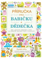 Příručka pro babičku a dědečka (Hry, aktivity, říkanky a tipy na zábavné trávení času s vnoučaty) - kniha z kategorie Pro děti