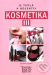Kosmetika III. (Druhé vydání) - Kateřina Teplá a kol.