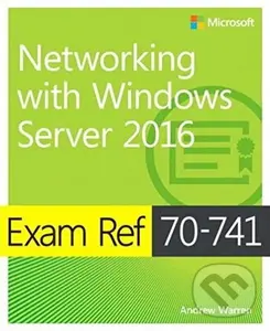 Exam Ref 70-741 (Networking with Windows Server 2016) - Andrew Warren