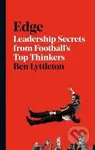 Edge (Leadership Secrets from Footballs's Top Thinkers) - Ben Lyttleton