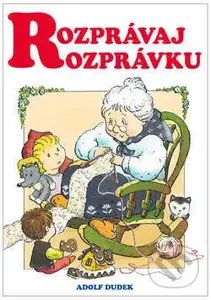 Rozprávaj rozprávku - Adolf Dudek - kniha z kategorie Pohádky