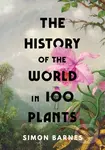 The History of the World in 100 Plants - Simon Barnes - kniha z kategorie Odborné a naučné