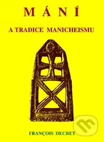Mání a tradice manicheismu - François Decret - kniha z kategorie Filozofie