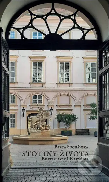 Stotiny života (Bratislavská rapsódia I.) - Beata Suchánska - kniha z kategorie Romantická