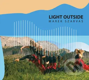 Marek Szarvaš: Light outside - Marek Szarvaš,Marek Szarvaš: Light outside - Marek Szarvaš