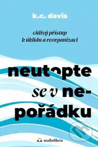 Neutopte se v nepořádku (Citlivý přístup k úklidu a organizaci) - kniha z kategorie Seberozvoj