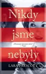 Nikdy jsme nebyly - Lara Prescott - kniha z kategorie Společenská beletrie