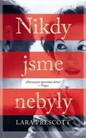 Nikdy jsme nebyly - Lara Prescott - kniha z kategorie Společenská beletrie