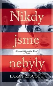 Nikdy jsme nebyly - Lara Prescott - kniha z kategorie Společenská beletrie