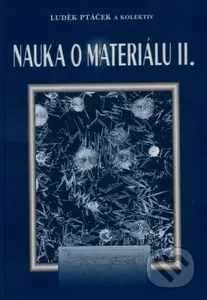 Nauka o materiálu II - Luděk Ptáček a kolektív - kniha z kategorie Přírodní vědy a technika