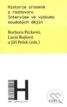 Historie zrozená z rozhovoru (Interview ve výzkumu soudobých dějin) - kniha z kategorie Rozhovory