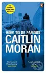 How to be Famous - Caitlin Moran - kniha z kategorie Beletrie pro děti