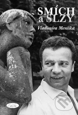Smích a slzy Vladimíra Menšíka - Slávka Kpecká - kniha z kategorie Film